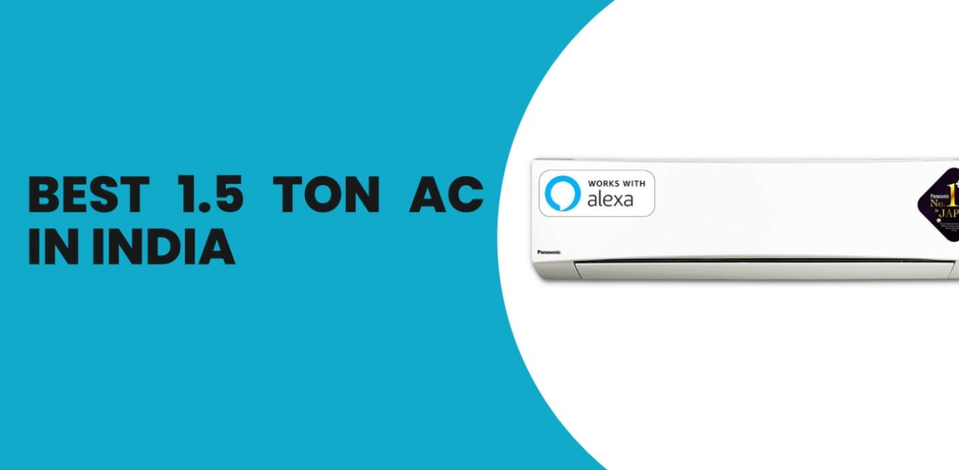Best 1.5 Ton AC In India : Best ACs For Homes